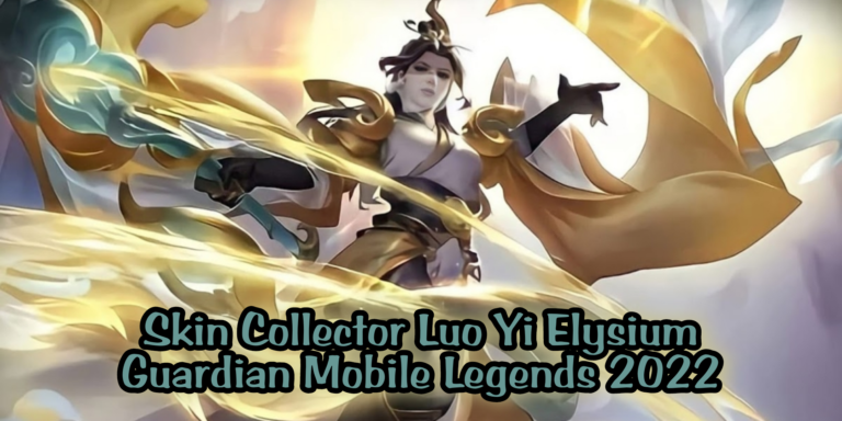 SKIN COLLECTOR LUO YI ELYSIUM GUARDIAN MOBILE LEGENDS 2022