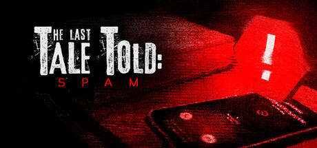 THE LAST TALE TOLD: SPAM – GAME HOROR YANG BIKIN KAMU TAKUT SETIAP KALI HP BERDERING!